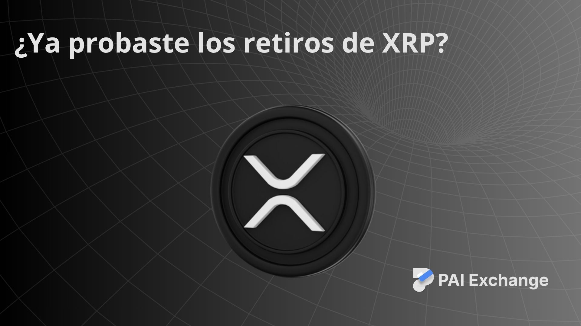 Retirar XRP(Ripple) en PAI Exchange ahora es una realidad